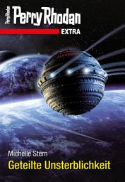 Icon image Perry Rhodan-Extra: Geteilte Unsterblichkeit
