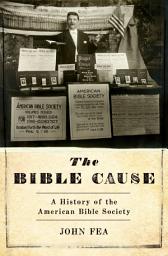 Icon image The Bible Cause: A History of the American Bible Society