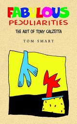 Icon image Fabulous Peculiarities: The Art of Tony Calzetta (Sticky Fingers Edition)
