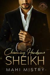 Icon image Charming Handsome Sheikh: A Steamy Enemies to Lovers Royal Romance