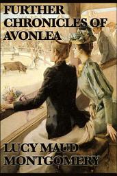 Icon image Further Chronicels of Avonlea