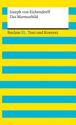 Icon image Das Marmorbild. Textausgabe mit Kommentar und Materialien: [Reclam XL – Text und Kontext] – von Eichendorff, Joseph, Ausgabe 3