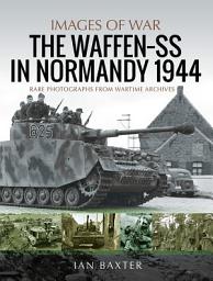 Icon image The Waffen-SS in Normandy, 1944
