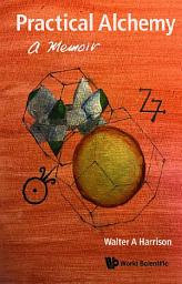 Icon image Practical Alchemy: A Memoir
