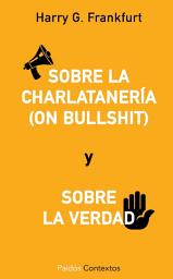 Icon image Sobre la charlatanería (On bullshit) y sobre la verdad