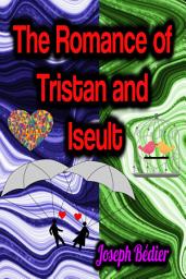 Icon image The Romance of Tristan and Iseult