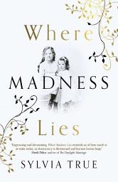 Icon image Where Madness Lies: A Novel