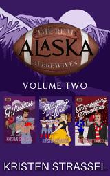 Icon image The Real Werewives of Alaska Box Set Vol. 2 Books 4-6: A Small Town Paranormal Sports Wolf Bear Lynx Shifter Reverse Harem Christmas Romance