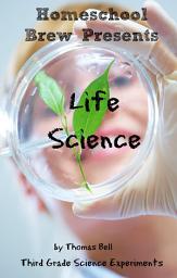 Icon image Life Science: Third Grade Science Experiments