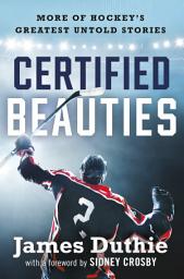 Icon image Certified Beauties: More of Hockey's Greatest Untold Stories