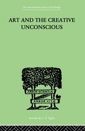 Icon image Art And The Creative Unconscious: Four Essays