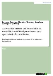 Icon image Actividades a través del procesador de texto Microsoft Word para favorecer el aprendizaje de estudiantes: Profundización del sistema operativo de la asignatura informática