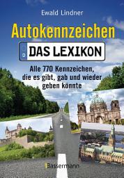 Icon image Autokennzeichen - Das aktuellste und umfangreichste Lexikon: Alle 770 Kennzeichen, die es gibt, gab und wieder geben könnte