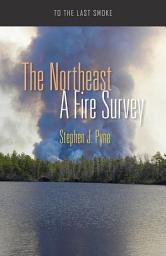 Icon image The Northeast: A Fire Survey