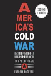 Icon image America’s Cold War: The Politics of Insecurity, Second Edition