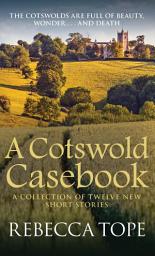 Icon image A Cotswold Casebook: A classic British cozy crime mystery set in the idyllic Cotswold countryside
