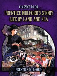 Icon image Prentice Mulford's Story Life By Land And Sea