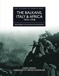 Icon image The Balkans, Italy & Africa 1914–1918: From Sarajevo to the Piave and Lake Tanganyika