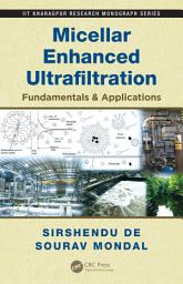 Icon image Micellar Enhanced Ultrafiltration: Fundamentals & Applications