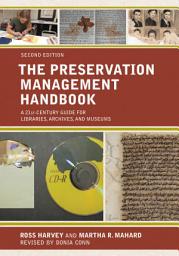 Icon image The Preservation Management Handbook: A 21st-Century Guide for Libraries, Archives, and Museums, Edition 2