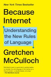 Icon image Because Internet: Understanding the New Rules of Language