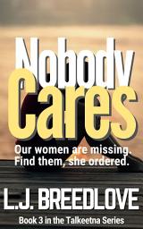Icon image Nobody Cares: A police mystery in Alaska