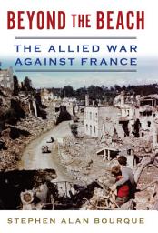 Icon image Beyond the Beach: The Allied War Against France