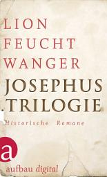 Icon image Josephus-Trilogie: Historische Romane | Der jüdische Krieg / Die Söhne / Der Tag wird kommen, Ausgabe 2