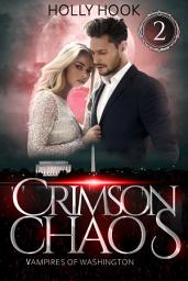 Icon image Crimson Chaos [Vampires of Washington, #2]