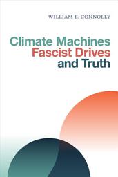 Icon image Climate Machines, Fascist Drives, and Truth