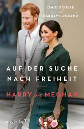 Icon image Harry und Meghan: Auf der Suche nach Freiheit: Aktualisierte Neuauflage mit neuem Nachwort
