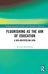 Icon image Flourishing as the Aim of Education: A Neo-Aristotelian View
