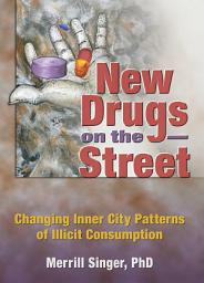 Icon image New Drugs on the Street: Changing Inner City Patterns of Illicit Consumption