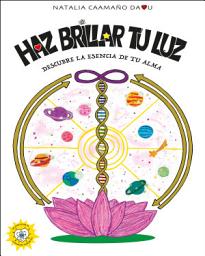 Icon image HAZ BRILLAR TU LUZ: DESCUBRE LA ESENCIA DE TU ALMA