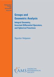 Icon image Groups and Geometric Analysis: Integral Geometry, Invariant Differential Operators, and Spherical Functions