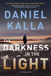 Icon image The Darkness in the Light: A Thriller