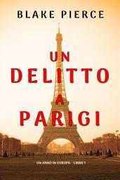 Icon image Un delitto a Parigi (Un anno in Europa – Libro 1)