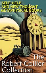Icon image The Robert Collier Collection. Illustrated: Self-help and New Thought Metaphysical Books