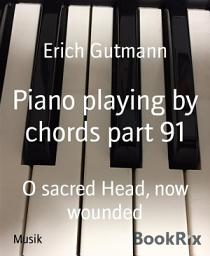 Icon image Piano playing by chords part 91: O sacred Head, now wounded