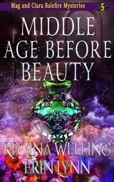 Icon image Middle Age Before Beauty: A Midlife Magic & Murder Cozy Witch Mystery