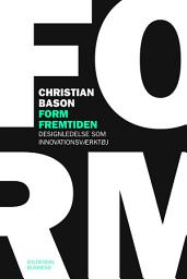 Icon image Form fremtiden: Designledelse som innovationsværktøj