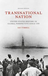 Icon image Transnational Nation: United States History in Global Perspective since 1789, Edition 2