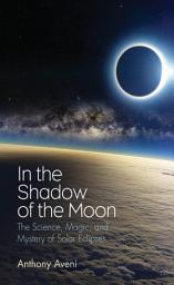 Icon image In the Shadow of the Moon: The Science, Magic, and Mystery of Solar Eclipses