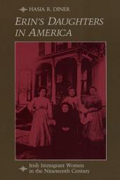 Icon image Erin's Daughters in America: Irish Immigrant Women in the Nineteenth Century