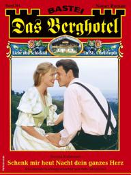 Icon image Das Berghotel 301: Schenk mir heut Nacht dein ganzes Herz