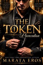 Icon image The Token 1 - Provocation: A FREE Dark Billionaire Romance • Twisted Power Games • Redemption through Ruin