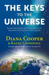 Icon image The Keys to the Universe: Access the Ancient Secrets by Attuning to the Power and Wisdom of the Cosmos