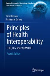 Icon image Principles of Health Interoperability: FHIR, HL7 and SNOMED CT, Edition 4