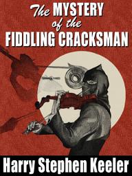 Icon image The Mystery of the Fiddling Cracksman