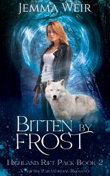 Icon image Bitten by Frost (Highland Rift Pack Book 2): A Fated Mates Shifter Paranormal Romance